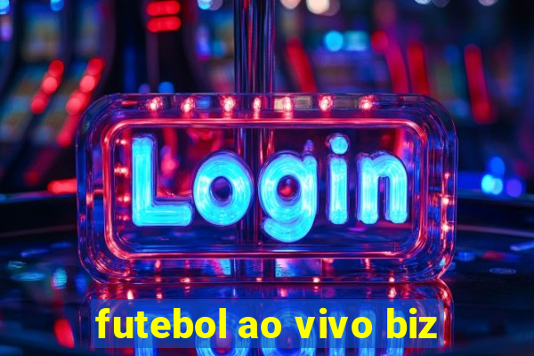 futebol ao vivo biz